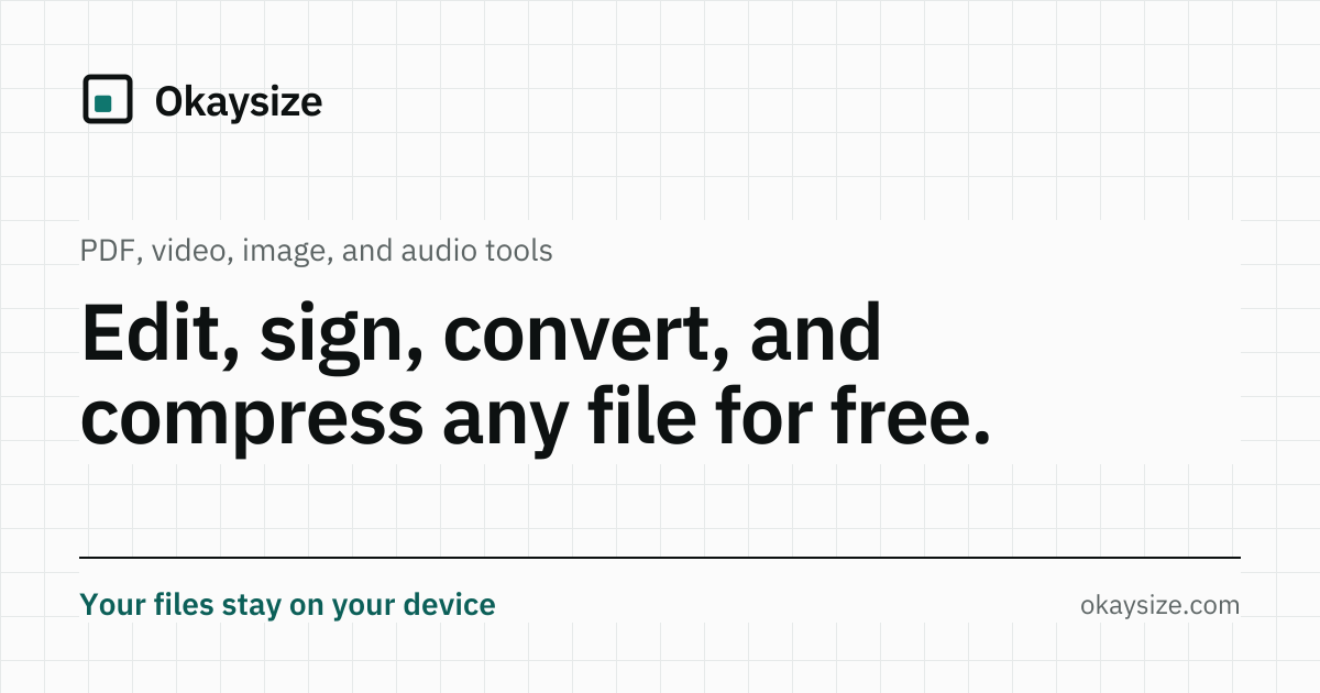 I built Okaysize; free PDF, image, video, and audio tools that run in your browser